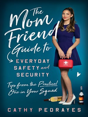The Mom Friend Guide to Everyday Safety and Security - ebook